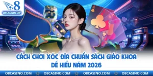 Cách Chơi Xóc Đĩa Chuẩn Sách Giáo Khoa Dễ Hiểu Năm 2026