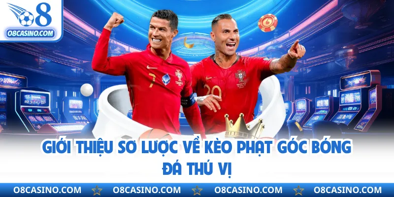 Giới thiệu sơ lược về kèo phạt góc bóng đá thú vị