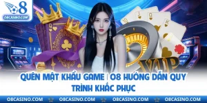 Quên Mật Khẩu Game | O8 Hướng Dẫn Quy Trình Khắc Phục